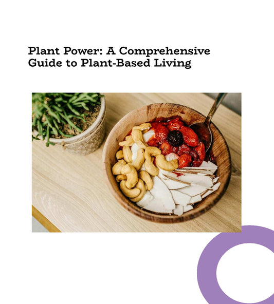 Plant Power: A Comprehensive Guide to Plant-Based Living