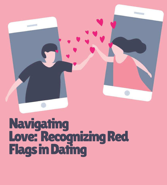 Navigating Love: Recognizing Red Flags in Dating