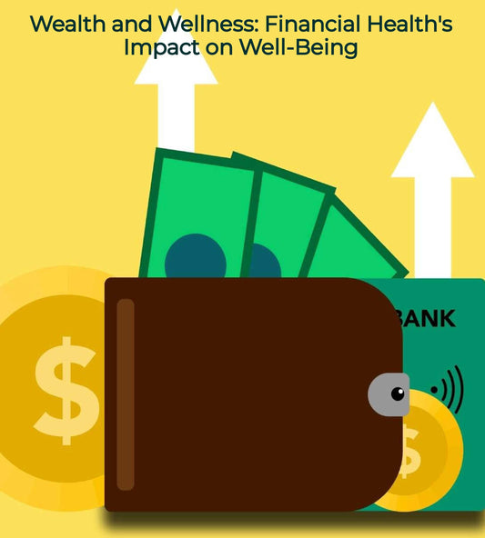 Wealth and Wellness: Financial Health's Impact on Well-Being